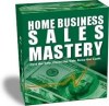 Home Business Sales Mastery